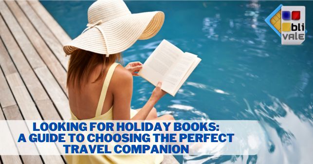 blivale_image_en_finding books for the holidays_643x337 LOOKING FOR HOLIDAY BOOKS: A GUIDE TO CHOOSING THE PERFECT TRAVEL COMPANION